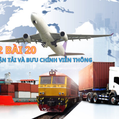 Giải Địa12 Bài 20: Giao thông vận tải và bưu chính viễn thông