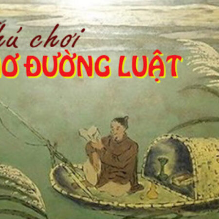 Thơ Đường luật là gì? Đặc điểm thơ Đường luật – Ngữ văn 10