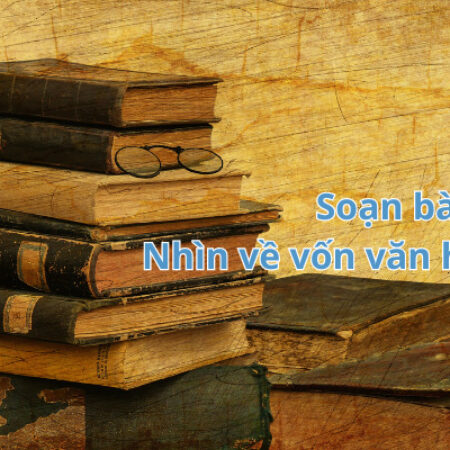 Soạn bài Nhìn về vốn văn hóa dân tộc – Văn 12 (Ngắn nhất)