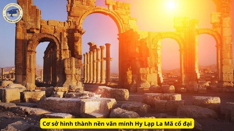 Cơ sở hình thành nền văn minh Hy Lạp La Mã cổ đại