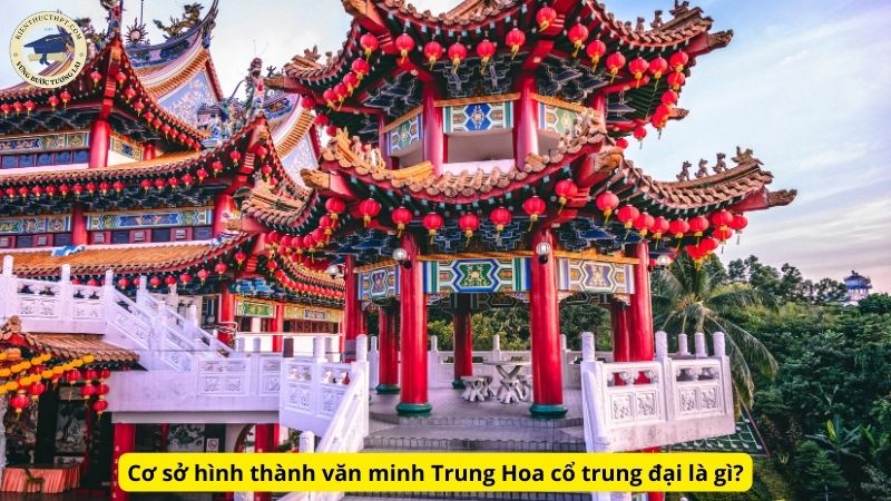 Cơ sở hình thành văn minh Trung Hoa cổ trung đại là gì?