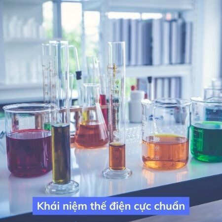 Thế điện cực chuẩn là gì? Bảng thế điện cực chuẩn chi tiết