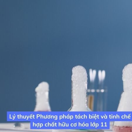 Phương pháp tách và tinh chế hợp chất hữu cơ – Hóa học 11