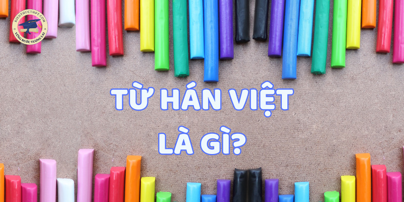 Từ Hán Việt là gì?