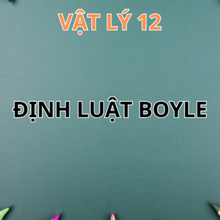 Định luật Boyle | Lý thuyết & bài tập thường gặp – Vật Lý 12