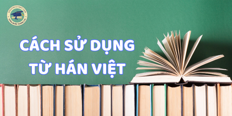 Cách sử dụng từ hán việt