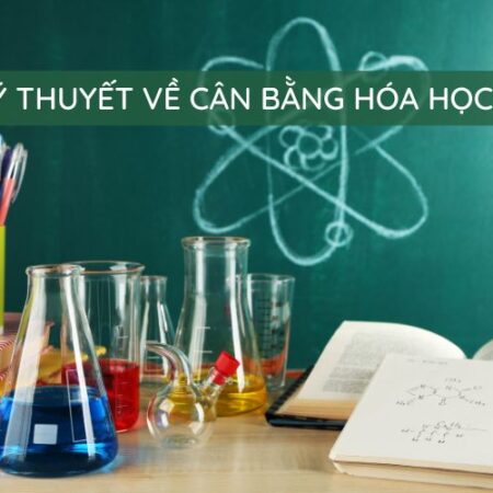 Khái niệm, các yếu tố ảnh hưởng đến cân bằng hóa học lớp 11