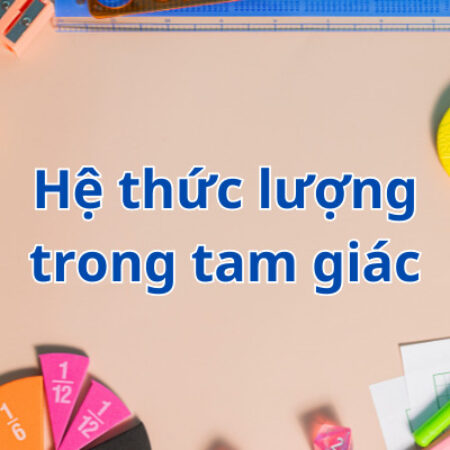 Hệ thức lượng trong tam giác (Toán lớp 10) | Kết nối tri thức