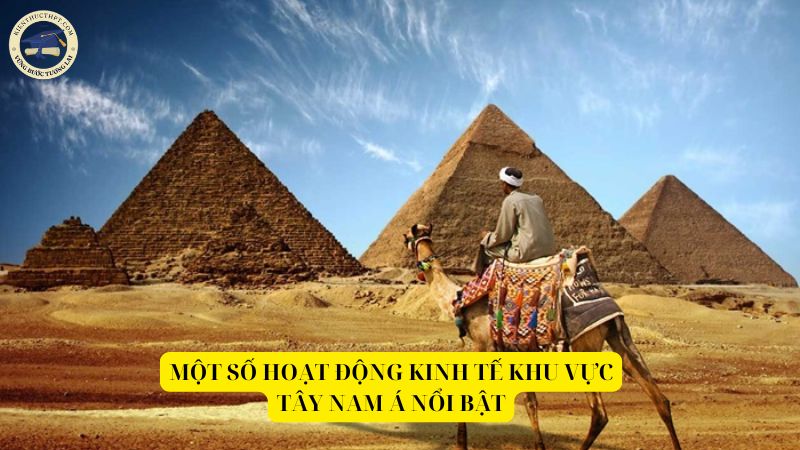 Một số hoạt động kinh tế khu vực Tây Nam Á nổi bật