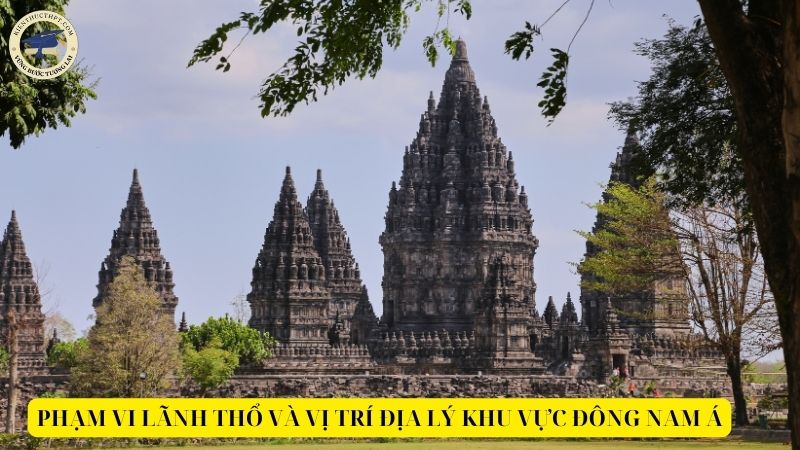 Phạm vi lãnh thổ và vị trí địa lý khu vực Đông Nam Á