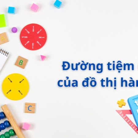 Đường tiệm cận của đồ thị hàm số | Toán12 Kết nối tri thức