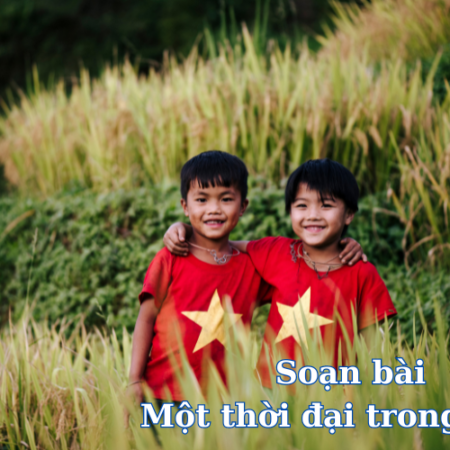 Soạn bài Một thời đại trong thi ca – Ngữ văn 11 (ngắn nhất)