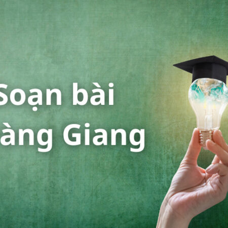 Soạn bài Tràng giang Kết nối tri thức 11 chi tiết nhất