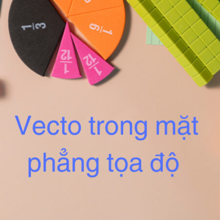 Toán 10 Bài 10 Vecto trong mặt phẳng tọa độ – Kết nối tri thức