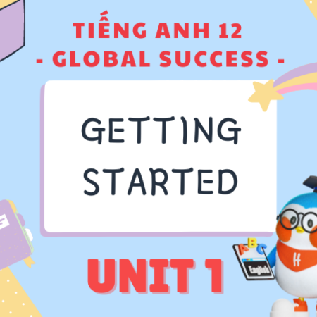 Tiếng Anh 12 Unit 1 Getting Started: Life stories (chi tiết)