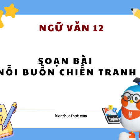 Soạn bài Nỗi buồn chiến tranh – Ngữ văn 12 (ngắn nhất)