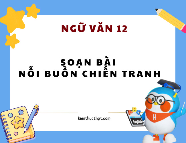 Soạn bài Nỗi buồn chiến tranh – Ngữ văn 12 (ngắn nhất)