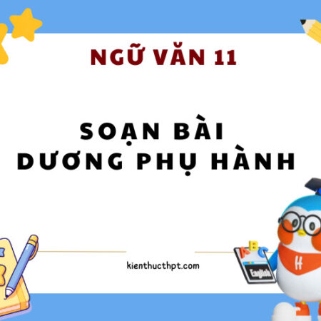 Soạn bài Dương phụ hành | Kết nối tri thức (Siêu ngắn)