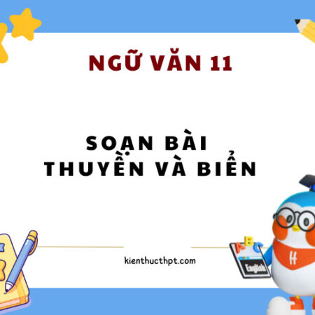 Soạn bài Thuyền và biển SGK Ngữ Văn 11 – Ngắn nhất