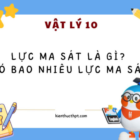 Lực ma sát là gì? Công thức tính lực ma sát – Vật Lí lớp 10