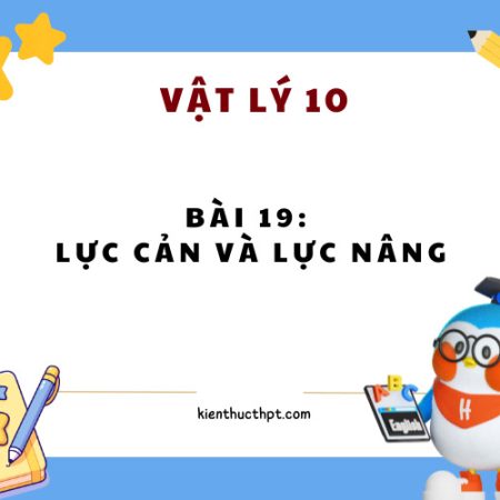 Lý thuyết Bài 19: Lực cản và lực nâng – Vật Lí 10 Sách KNTT