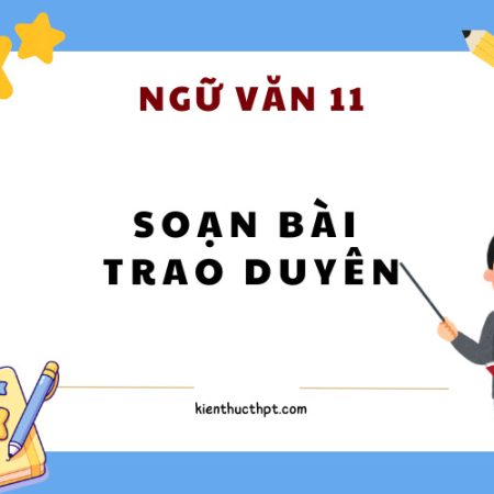 Soạn bài Trao duyên Ngữ văn 11| Kết nối tri thức (Ngắn nhất)