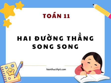 Lý thuyết toán 11: Hai đường thẳng song song | Sách mới