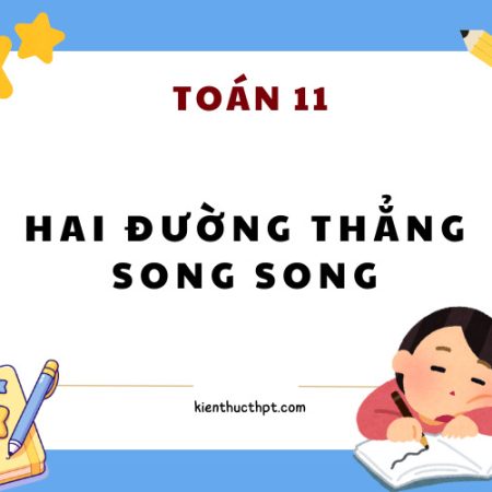 Lý thuyết toán 11: Hai đường thẳng song song | Sách mới