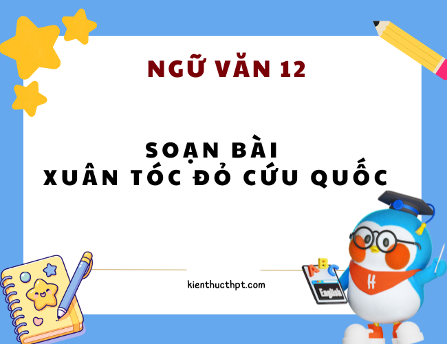 Soạn bài Xuân Tóc Đỏ cứu quốc – Sách Kết nối tri thức