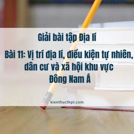 Tổng hợp các câu trả lời địa 11 bài 11 kết nối tri thức