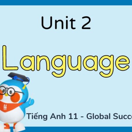 Giải bài tập Tiếng Anh 11 Unit 2 Language – Global Success