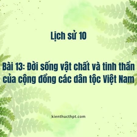 Tổng hợp giải bài 13 Lịch Sử 10 Kết nối tri thức đầy đủ nhất