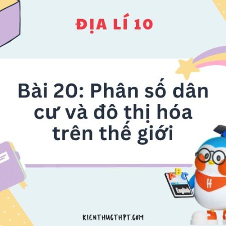 Hướng dẫn giải bài 20 Địa 10 Kết nối tri thức mới mất