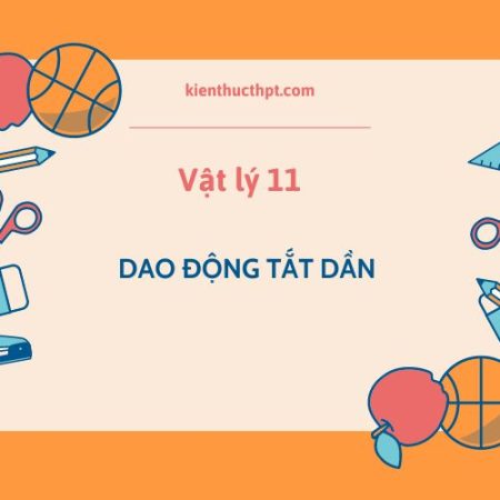 Bài 6: Dao động tắt dần là gì? Ứng dụng của dao động tắt dần