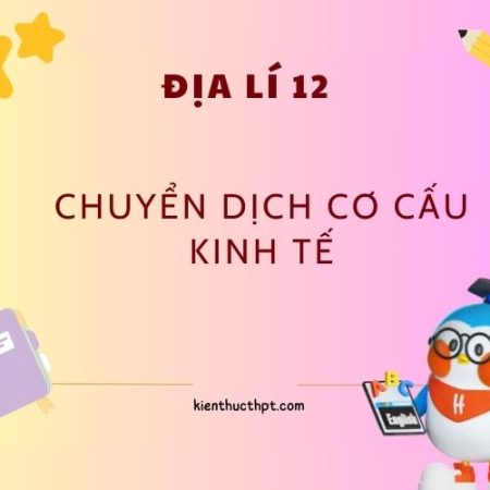 Bộ lời giải Địa lí 12 Bài 10: Chuyển dịch cơ cấu kinh tế