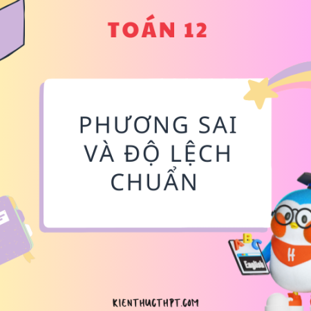 Tìm hiểu phương sai và độ lệch chuẩn – Bài 10 Toán 12 KNTT