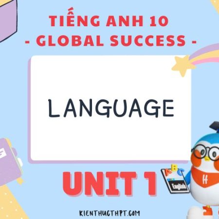 Hướng dẫn Giải Tiếng Anh 10 Unit 1 Language có dịch nghĩa