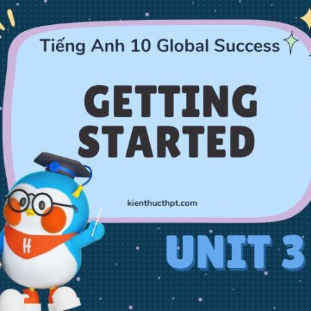 Giải bài tập Tiếng Anh 10 Unit 3 Getting Started – Sách mới