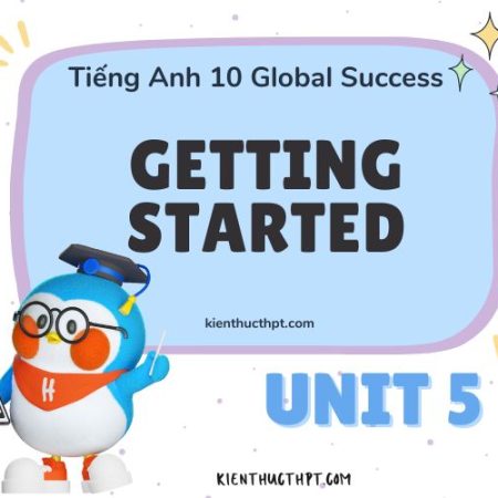 Bộ lời giải Tiếng Anh 10 Unit 5 Getting Started hay nhất