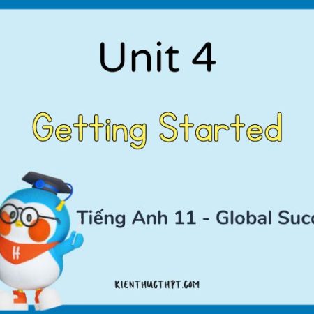 Bộ lời giải Tiếng Anh 11 Unit 4 Getting Started mới nhất