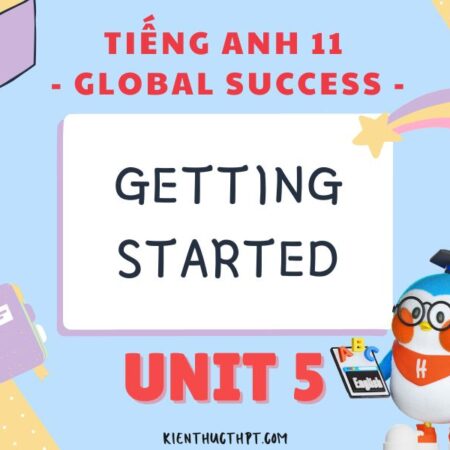 Giải tiếng Anh 11 Unit 5 Getting Started sách Global Success