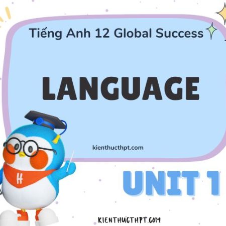 Giải tiếng Anh 12 Unit 1 Language: Life stories we admire