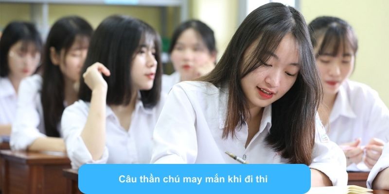 Câu thần chú may mắn khi đi thi 