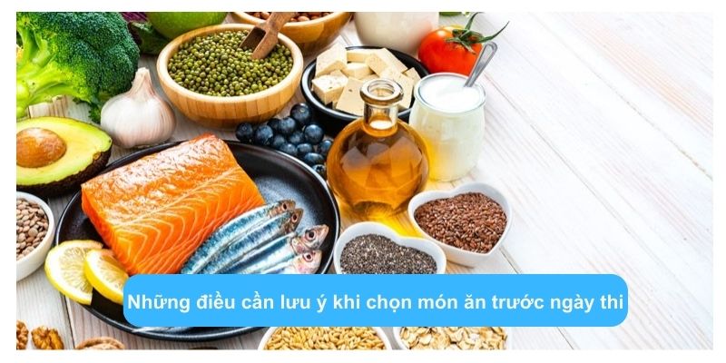 Những điều cần lưu ý khi chọn món ăn trước ngày thi