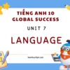 Trọn bộ lời giải Tiếng Anh 10 Unit 7 Language chuẩn xác