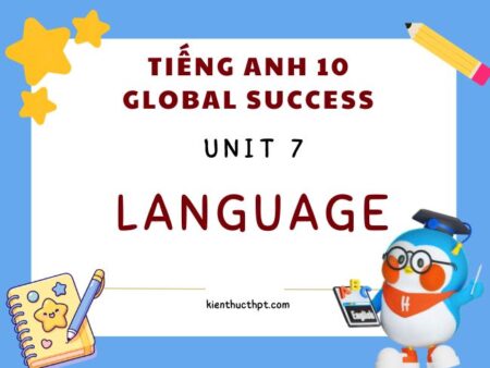 Trọn bộ lời giải Tiếng Anh 10 Unit 7 Language chuẩn xác