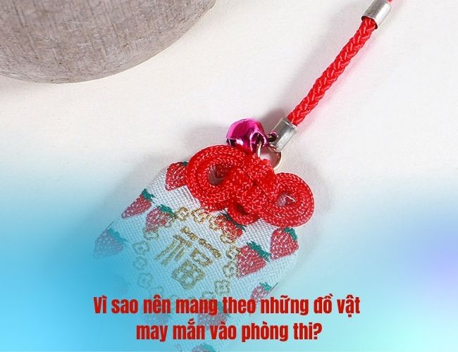 Vì sao nên mang theo những đồ vật may mắn vào phòng thi?