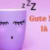 Gute Nacht là gì? Câu chúc ngủ ngon “chanh sả” kiểu Đức!