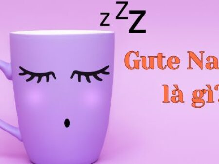 Gute Nacht là gì? Câu chúc ngủ ngon “chanh sả” kiểu Đức!