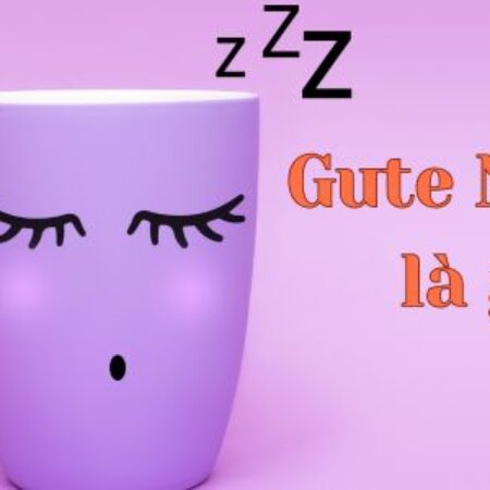 Gute Nacht là gì? Câu chúc ngủ ngon “chanh sả” kiểu Đức!
